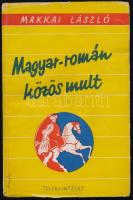Makkai László: Magyar-román közös mult. Hazánk és a Nagyvilág V. kötet. Bp., 1948, Teleki Pál Tudományos Intézet. Kiadói illusztrált papírkötés, kis szakadásokkal.