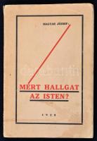 Magyar József: Miért hallgat az isten? Presov-Eperjes, 1928, Szent Miklós Nyomda. Kiadói papírkötés.