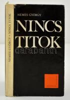 Nemes György: Nincs titok. Bp., 1970, Szépirodalmi Könyvkiadó. DEDIKÁLT! Kiadói egészvászon kötés, papír védőborítóval, jó állapotban.