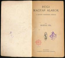 Hoitsy Pál: Régi magyar alakok. A letünt nemzedék férfiai. Bp., é.n.(1923),Légrády, 133+1+2 p. Kiadó...