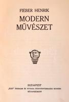 Fieber Henrik: Modern művészet. Bp., é.n., "Élet" Irodalmi és Nyomda Rt. Kiadói papírkötés...