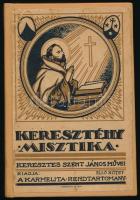 Keresztes Szent János művei I. kötet. Keresztény Misztika. Fordította Sz. Teréziáról nev. P. Ernő. Kiadta a Sarutlan Karmelitarend Magyar Rendtartománya. Bp., 1926, Stephaneum Nyomda és Könyvkiadó Rt. Átkötött modern egészvászon-kötés, az eredeti elülső borítót az átkötéskor felhasználták. Jó állapotban.