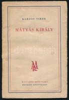 Kardos Tibor: Mátyás király. Magyarok könyvtára. Bp., é.n., MEFHOSZ. Kiadói papírkötés.