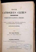 Dr. Lányi Károly: A magyar catholicus clerus érdemeinek történet-igazolta emléke. I-II. kötet. I. Ár...