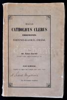 Dr. Lányi Károly: A magyar catholicus clerus érdemeinek történet-igazolta emléke. I-II. kötet. I. Ár...
