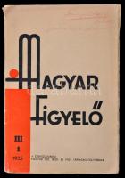 1935 Magyar Figyelő III. évfolyam 1-4. szám. Teljes évfolyam. Szerk.: Surányi Géza. Pozsony, Csehszlovákiai Magyar Tudományos Irodalmi és Művészeti Társaság. Papírkötésben, az első szám borítója kissé szakadt, de egyébként jó állapotban.  A Csehszlovákiai Magyar Tudományos, Irodalmi és Művészeti Társaság (CSMTIMT) irodalmi, kritikai és tudományos (rövid életű (1933-1935)) folyóiratának utolsó évfolyama.