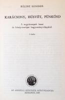 Bálint Sándor: Ünnepi Kalendárium I-II. Első kiadás.+ Karácsony, húsvét, pünkösd. Harmadik kiadás. B...
