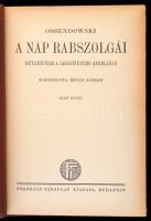 Ossendowski: A Nap rabszolgái I-II. Kutatóutam a legsötétebb Afrikában. Fordította Révay József. Mag...
