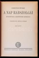Ossendowski: A Nap rabszolgái I-II. Kutatóutam a legsötétebb Afrikában. Fordította Révay József. Mag...