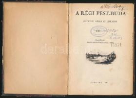Trencsényi-Waldapfel Imre: A régi Pest-Buda. Egykorú képek és leírások. 1944, Officina. Második kiad...