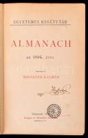 Egyetemes Regénytár. Almanach az 1894. évre. Szerk.: Mikszáth Kálmán. Budapest, 1894, Singer és Wolf...