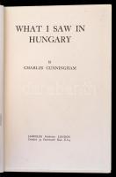 Cunningham, Charles: What I saw in Hungary. London, 1931, Jarrolds. Kiadói egészvászon-kötés, fekete-fehér fotókkal, angol nyelven. /Linen-binding, in English language.