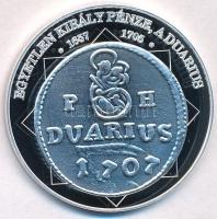 DN A magyar nemzet pénzérméi - Egyetlen király pénze, a duarius 1657-1705 Ag emlékérem tanúsítvánnyal (10,38g/0.999/35mm) T:PP