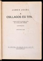 Jeans, James: A csillagos ég titkai. Bp., 1937, Dante. Kiadói egészvászon kötés, első lapok sarka hiányzik, képekkel illusztrált, kopottas állapotban.