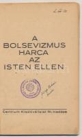 cca 1940 A bolsevizmus harca az isten ellen. Bp., é.n., Centrum Kiadóvállalalt Rt., 63 p. Kiadói ill...