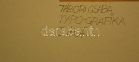 Tábori Csaba (1960 - ): 2 db I. évfolyamos typo-grafika, papír, egyik hátul jelzett, 40×28 cm, 37×39...