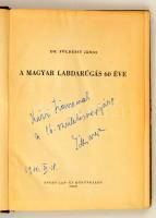 Dr. Földessy János: A magyar labdarúgás 60 éve. Bp., 1958, Sport Lap- és Könyvkiadó. Kiadói félvászo...