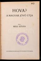 Weis István: Hova? A magyar jövő útja. Bp., (1931), Athenaeum. Átkötött félvászon-kötés, intézményi bélyegzővel. Jó állapotban.