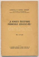 cca 1930 Károlyi Imre gróf (1873-1943): "A nemzeti összefogás parancsoló szükségéről." Kiadja a Csongrádi Széchényi Ifjusági Szövetség és Csongrádi Öregdiákok Bajtársi Szövetsége. Szentes, Szent Imre Nyomda, 31 p. Tűzött papírkötés, szakadt borítóval, de belül jó állapotban. Ritka!