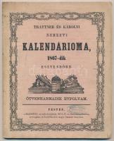 1867 Trattner és Károlyi Nemzeti Kalendáriuma, 1867-dik esztendöre. Ötvenharmadik évfolyam. Pest, Trattner Károlyi. Kiadói papírkötés, kissé foltos, osztrák naptárbélyeg pecséttel a címlapon.
