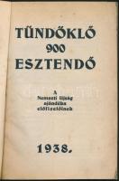1938 Tündöklő 900 esztendő. A Nemzeti Újság ajándéka előfizetőinek. Kiadja a Központi Sajtóvállalat ...