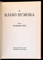 Scherz Ede: A rádió humora. Bp., 1931, Szerzői kiadás.  Kiadói egészvászon-kötés. A szerő által dedi...