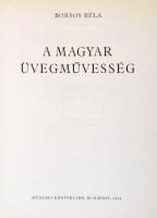 Borsos Béla: A magyar üvegművesség. Bp., 1974, Műszaki Könyvkiadó. Kiadói egészvászon kötésben, papí...