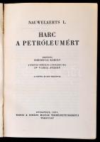 Nauwelaerts: Harc a petróleumért. Fordította: Borosnyai Károly. Bp. 1937, Királyi Magyar Természettu...