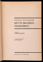 Gordon Maccreagh: Két év Brazilia őserdőiben. Fordította: Fodor Erzsébet. Bp.,é.n., Dante. Kiadói eg...