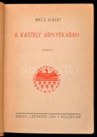 Wass Albert: A kastély árnyékában. Kolozsvár, é.n., Erdélyi Szépmíves Céh. Kiadói félvászon-kötés, m...
