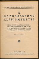 A gazdaasszony alapismeretei. Kézikönyv a m. kir. háziasszonyképző és a gazdaasszonyiskolák, valamin...