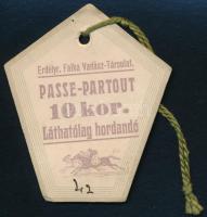 cca 1910 Erdélyi Falka Vadász Társulat - Falka vadász Passe partout -. jegy kitűző 10 korona címletű. / cca 1910 Transylvanian Hunting Assoc. General ticket. 10K