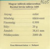 DN "Magyar tallérok utánveretben - Bocskai István tallérja 1605" Ag emlékérem tanúsítvánny...