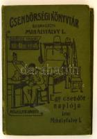 Mihályfalvi I.: Egy csendőr naplója. Bp., 1903, Lipinszky és Társa (Csendőrségi könyvtár). Kicsit kopott vászonkötésben, fordítva kötve, egyébként jó állapotban.