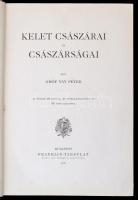 Vay Péter: Kelet császárai és császárságai. 17 színes műlappal, 50 műmelléklettel és 86 szövegképpel...