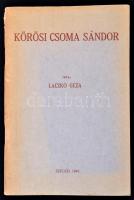 Laczkó Géza: Körösi Csoma Sándor. Szeged, 1942, Szeged Városi Nyomda és Könyvkiadó Rt. Kiadói papírkötés.