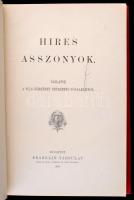 Híres asszonyok. Vázlatok a világtörténet nevezetes nőalajairól. Bp., 1900, Franklin-Társulat, XV+34...