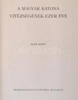 Pilch Jenő (szerk.): A magyar katona vitézségének ezer éve I-II. kötet. Budapest, é.n. [1933], Frank...