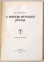 Dr. Lázár Béla: A magyar művészet jövője. Budapest, 1916, Dick Manó. Kiadói papírkötés. Felvágatlan ...