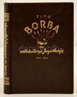 Josip Broz Tito: Borba za oslobodjenje Jugoslavije 1941-1944. Beograd, 1945. Nyl kötésben, jó állapotban / In nyl binding, in good condition.