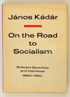 Kádár, János: On the Road to Socialism. Selected Speeches and Interviews 1960-1964. Bp., 1965, Corvina. Kiadói egészvászon-kötés, kiadói papírkötésben, Kádár János fotójával. Szép állapotban.