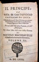 Machiavelli, Nicolo, Cittadino & Secretario Fiorentino: Il Principe, La Vita Di Castruccio Castracani III, kötet. 364p. Korabeli, ázott pergamen kötésben / In sogged pergamin binding.