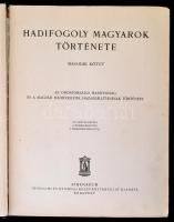 Hadifogoly magyarok története. Szerk.: Baja Benedek - Pilch Jenő - Lukinich Imre - Zilahy Lajos. 1-2...