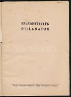 Feledhetetlen pillanatok. Bp., é. n., Hazafias Népfront. Számos illusztrációval. Tűzött papírkötésbe...