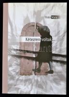 Hódos Mária: Kétezren voltak... Bp., 2006. Dedikált! Kiadói papírkötés, jó állapotban.