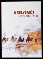 A Selyemút története. Szerk.: Wang Xuejun. h. n., 2016, HCL. Papírkötésben, jó állapotban.