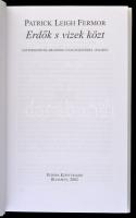 Patrick Leigh Fermor: Erdők s vizek közt. Esztergomtól Brassóig gyalogszerrel 1934-ben. Bp., 2002, E...