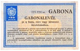 1930. "Gabonalevél - 50 mázsa búza, rozs vagy kétszeres átruházáshoz" 150P értékben, vízjeles papíron T:II / 1930. "Grain letter about 50 hundredweight wheat, rye or two-fold transfer" in 150 Pengő worth, on watermarked paper C:XF