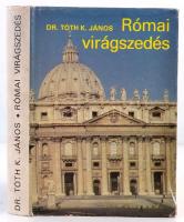 Dr. Tóth K. János: Római virágszedés. Bécs, 1988, Művészettörténeti Társaság. Kiadói egészvászon-kötés, kiadói papír védőborítóban.