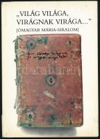 "Világ világa, virágnak virága..." [Ómagyar Mária-siralom.] Bp., 1986, Európa. Kiadói papírkötés.